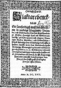 "Hertig Carls slaktarebenck" - nidskrift om Karls "ynckelige Fängzlende, Pinande och Mördande" som spreds av landsflyktiga svenskar.